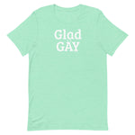 Glad to be Gay - Solid Unisex t-shirt
