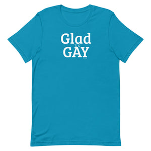Glad to be Gay - Solid Unisex t-shirt