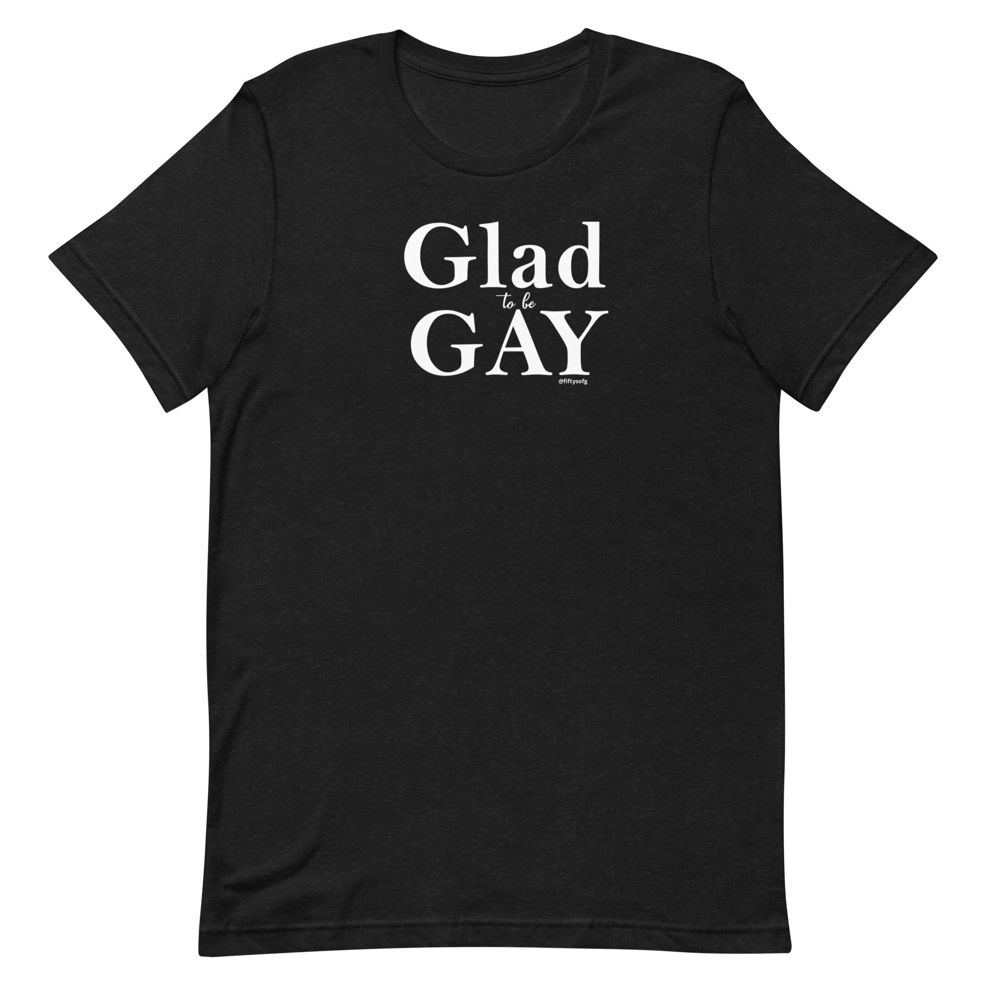Glad to be Gay - Beautiful Unisex t-shirt