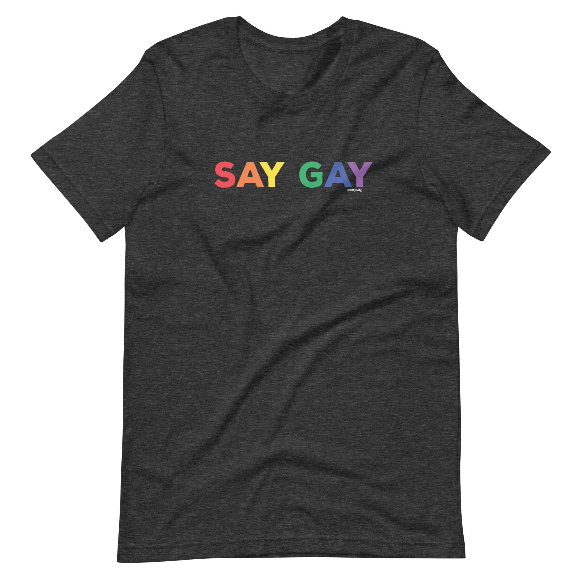 SAY GAY - Rainbow Pride - low font - Unisex t-shirt